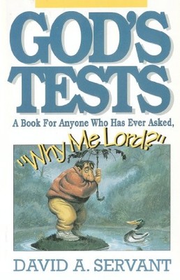 GOD'S TESTS: A BOOK FOR ANYONE WHO HAS EVER ASKED, ''WHY By David Servant *VG+*
