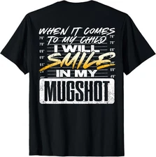When It Comes to My Child I Will Smile in My Mugshot (Back) T-Shirt Gift for Dad