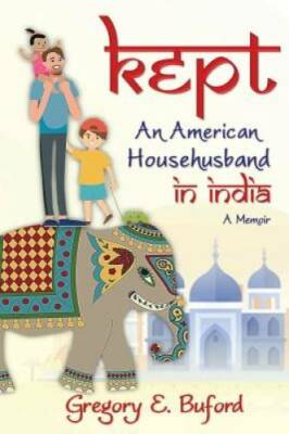 Kept: An American Househusband in India - Paperback By Buford, Gregory E. - GOOD