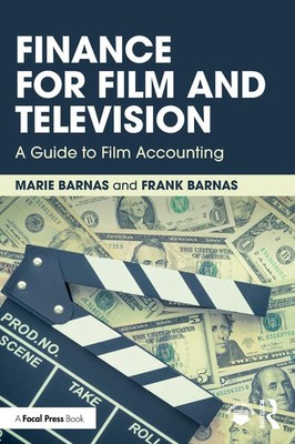 Finance for Film and Television: A Guide to Film Accounting by Marie Barnas Pape