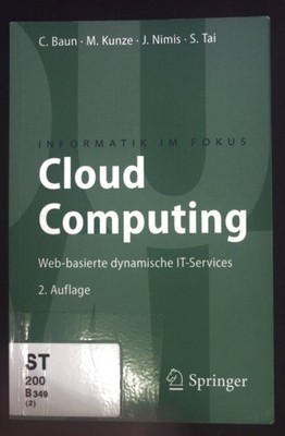 Cloud computing : Web-basierte dynamische IT-Services. Informatik im Fokus Baun,
