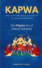 Kapwa: The Filipino Art of Shared Humanity: H...