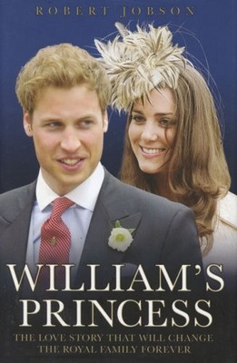 William's Princess: The Love Story that will Change the Royal Family Forever...