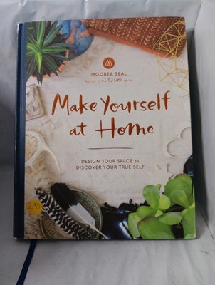 Make Yourself at Home Design Your Space Discover Your True Self Hardcover Book