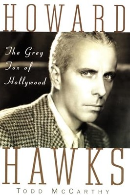 Howard Hawks: The Grey Fox of Hollywood - Paperback By McCarthy, Todd - GOOD
