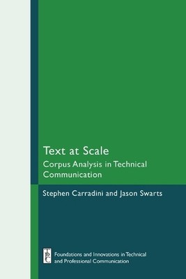 Text at Scale: Corpus Analysis in Technical Communication by Jason Swarts Paperb