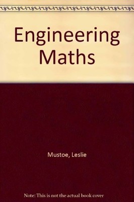 Engineering Maths. (Essential Maths for Students),Leslie Mustoe