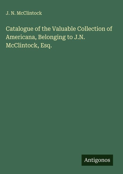 J. N. Mcclintock | Catalogue Of The Valuable Collection Of Americana,...-image