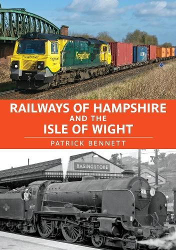 Railways of Hampshire and the Isle of Wight by Patrick Bennett - 9781398110250