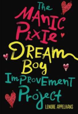 The Manic Pixie Dream Boy Improvement Project - Hardcover - VERY GOOD