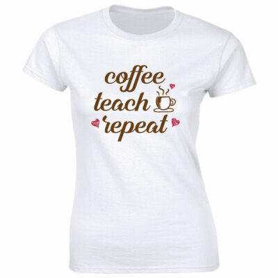 Coffee Teach Repeat with Cup Image T-Shirt for Women