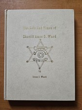 The Life And Times Of Sheriff Amos G. Ward by Irene I. Ward (2001 signed...