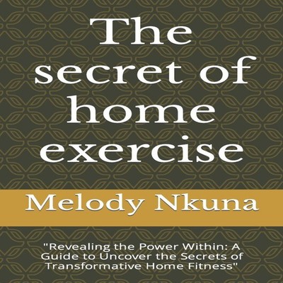 The secret of home exercise ''Revealing the Power Within A Guide t