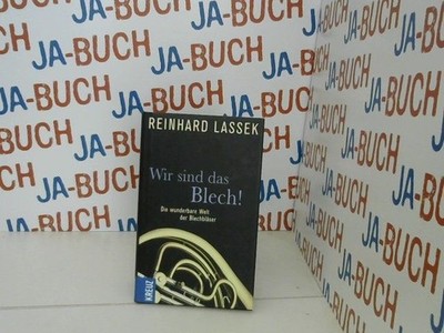 Wir sind das Blech!: Die wunderbare Welt der Blechbläser Lassek, Reinhard:
