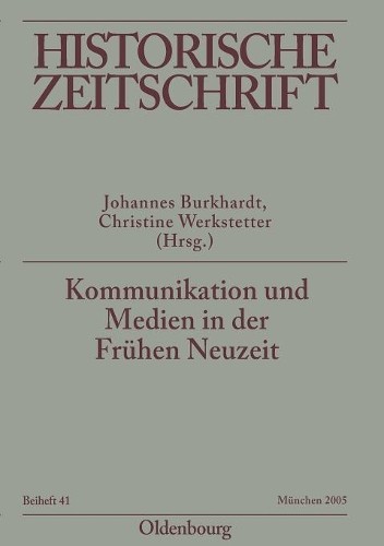 Johannes Burkhardt Kommunikation und Medien in der Frühen Neuzeit (Paperback)