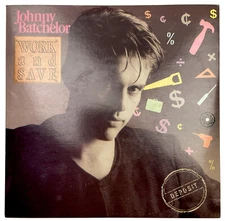 Johnny Batchelor Work And Save 7” 45 RPM Vinyl Record Single 7-258653 wea 1986