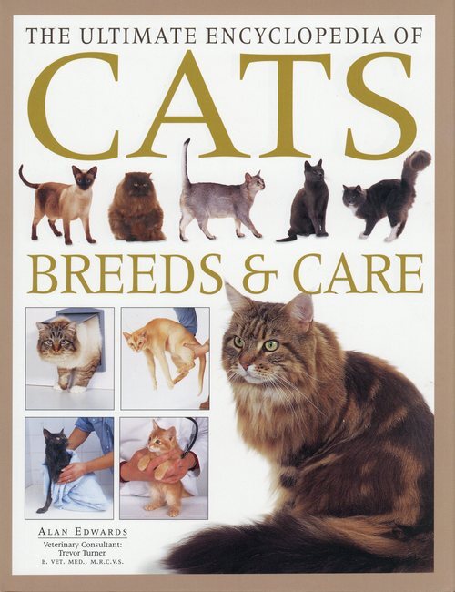 The Ultimate Encyclopedia of Cats, Breeds and Care