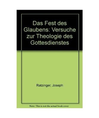 Das Fest Des Glaubens: Versuche zur Theologie des Gottesdienstes