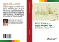 Direito Da Cidade E O Direito à Cidade: Uma AnáLise De Montes Claros Deborah Mar