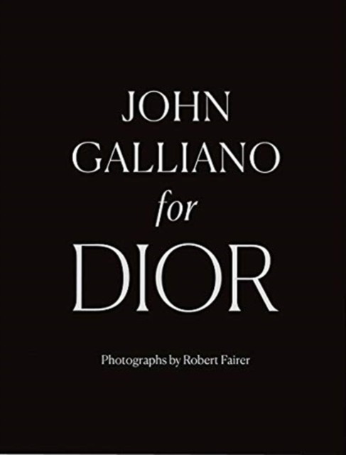 John Galliano for Dior by Iain R Webb (Hardback Book)