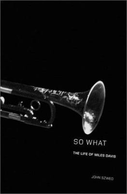 SO WHAT: THE LIFE OF MILES DAVIS By John Szwed - Hardcover **Mint Condition**