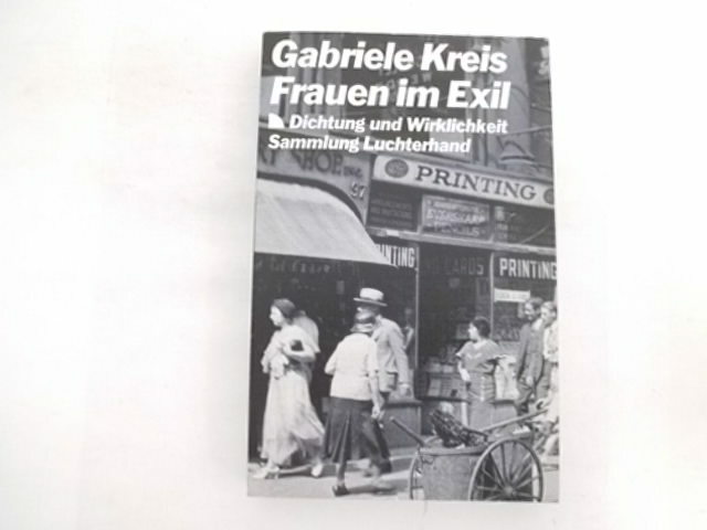 Kreis, Gabriele - Frauen im Exil (7440 600). Dichtung und Wirklichkeit.