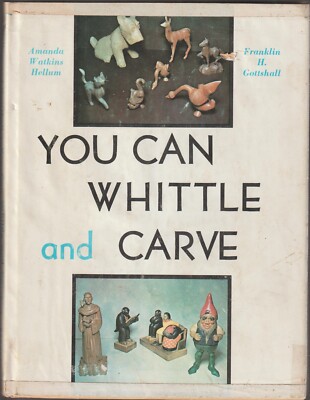 You Can Whittle and Carve Amanda Hellum Franklin Gottshall 1942 HC DJ