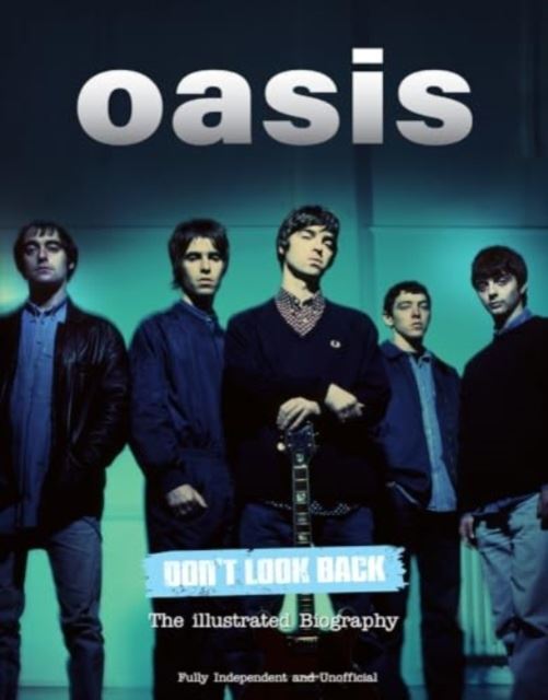 Oasis Don't Look Back: The Illustrated Biography by Carolyn McHugh