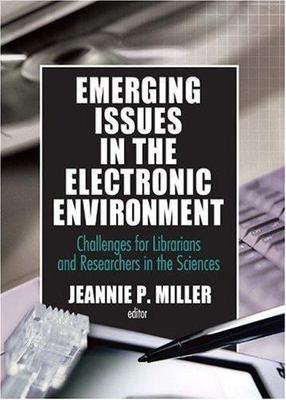 Emerging Issues In The Electronic Environment : Challenges For Librarians And...