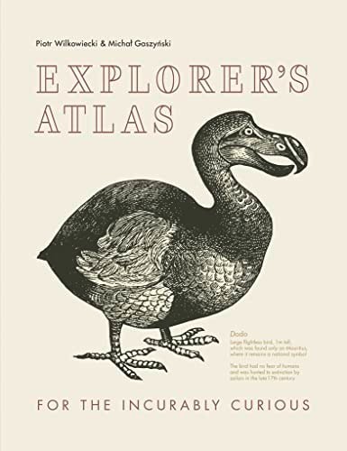 Explorer’s Atlas: For the incurably curious: Fascinating facts for the incurably