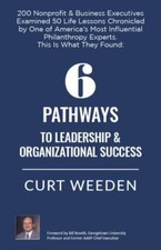 6 Pathways to Leadership and Organizational Suc... 9780974371429 by Weeden, Curt