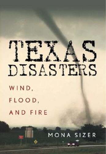 Texas Disasters: Wind, Flood, and Fire by Mona Sizer: Used