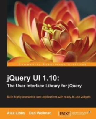 Jquery Ui 1 10: The User Interface Library For Jquery