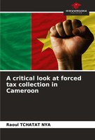 Raoul Tchatat Nya | A Critical Look At Forced Tax Collection In Cameroon | Buch