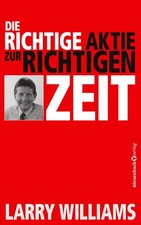 Die richtige Aktie zur richtigen Zeit | Larry Williams | deutsch