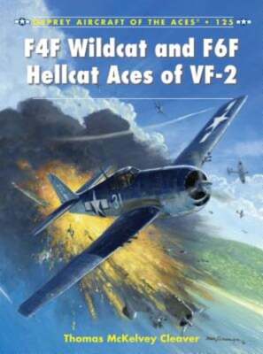 F4F Wildcat and F6F Hellcat Aces of Vf-2 by Thomas McKelvey Cleaver: New