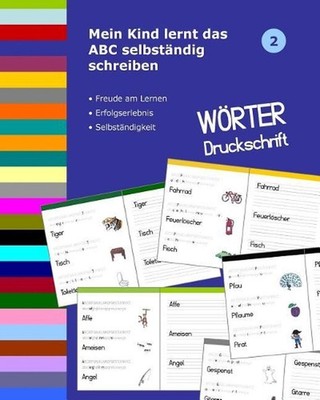 Mein Kind lernt das ABC selbstndig schreiben: W?rter Druckschrift by D?rthe M?ll