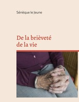De La BrièVeté De La Vie | éDition IntéGrale AugmentéE D'annexes | Jeune | Buch