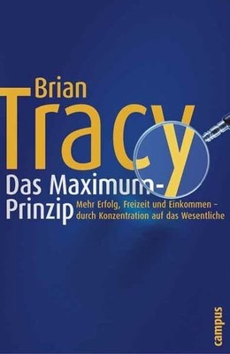 Das Maximum-Prinzip: Mehr Erfolg, Freizeit und Einkommen - Buch Campus Verlag
