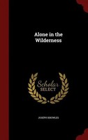 Alone In The Wilderness | Joseph Knowles | Englisch | Buch | Gebunden | 2015