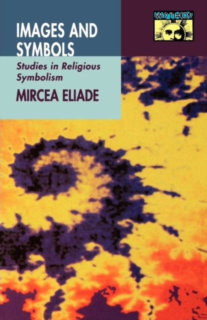 Images and Symbols by Mircea Eliade (Paperback Book)