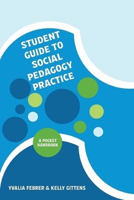 Student Guide to Social Pedagogy Practice by Yvalia Febrer Paperback Book