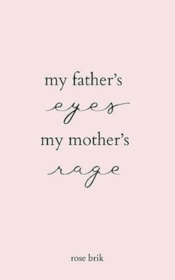 #ad My father#x27;s Eyes My Mother#x27;s Rage by Rose Brik Paperback Edition $12.99
