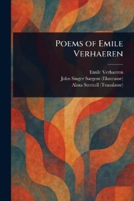 Emile Verhaeren John Singer Sargent Alma Stre Poems of Emile Verh (Taschenbuch)