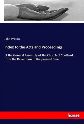 Index to the Acts and Proceedings John Wilson Taschenbuch 320 S. Englisch 2018
