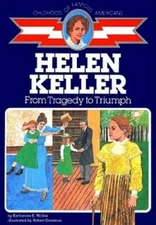 Helen Keller: From Tragedy to Triumph (The Childhood of Famous Americans  - GOOD