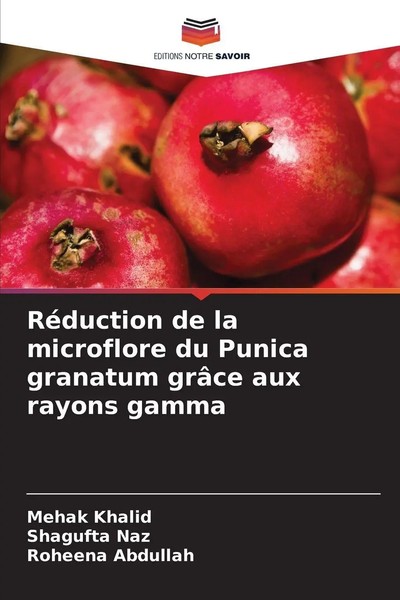 RéDuction De La Microflore Du Punica Granatum GrâCe Aux Rayons Gamma Taschenbuch-image
