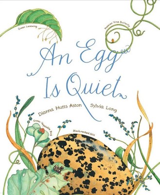 An Egg Is Quiet | (Picture Book, Kids Book about Eggs) | Dianna Aston | Englisch