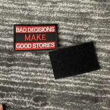 Tactical Patch Bad Decisions Make Good Stories Embroidered Morale Applique New