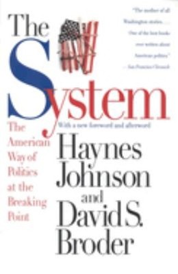 The System : The American Way of Politics at the Breaking Point P